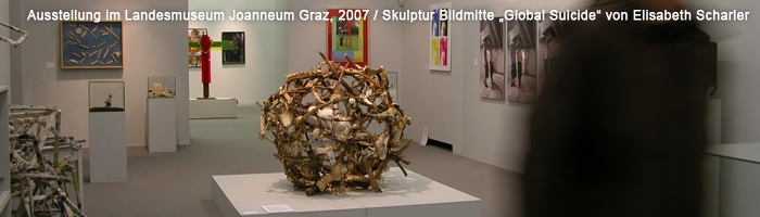 Ausstellung im Landesmuseum Joanneum Graz, 2007 / Skulptur Bildmitte „Global Suicide“ von Elisabeth Scharler